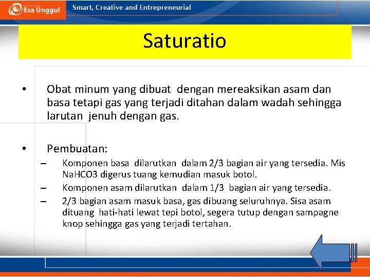 Saturatio • Obat minum yang dibuat dengan mereaksikan asam dan basa tetapi gas yang