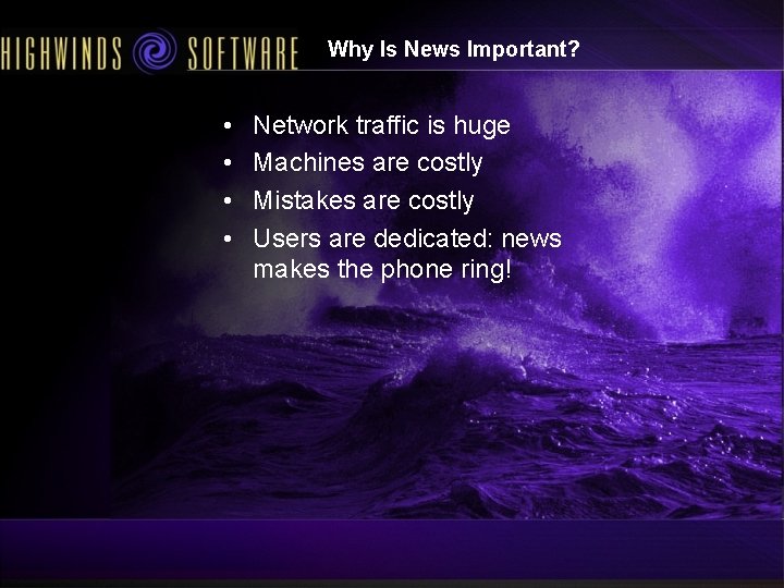 Why Is News Important? • • Network traffic is huge Machines are costly Mistakes