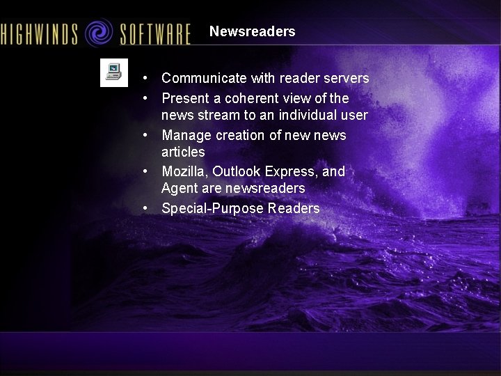 Newsreaders • Communicate with reader servers • Present a coherent view of the news Newsreaders • Communicate with reader servers • Present a coherent view of the news
