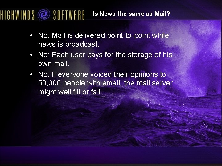 Is News the same as Mail? • No: Mail is delivered point-to-point while news