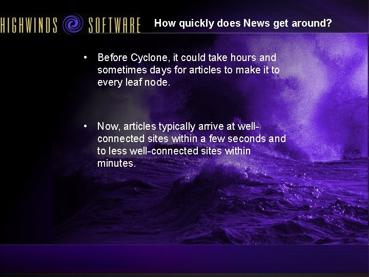 How quickly does News get around? • Before Cyclone, it could take hours and