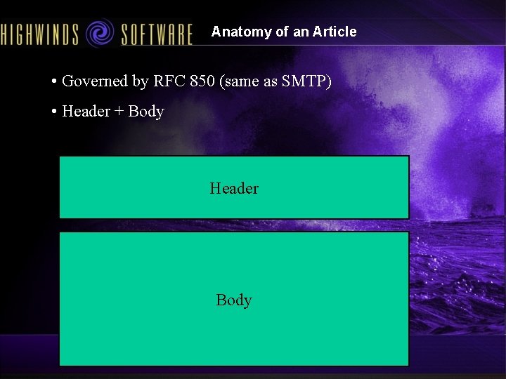 Anatomy of an Article • Governed by RFC 850 (same as SMTP) • Header