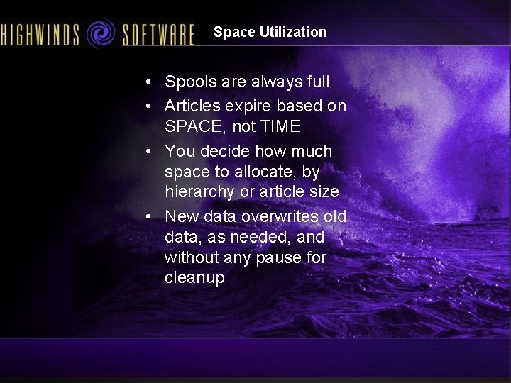 Space Utilization • Spools are always full • Articles expire based on SPACE, not Space Utilization • Spools are always full • Articles expire based on SPACE, not
