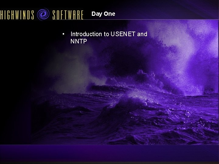 Day One • Introduction to USENET and NNTP Day One • Introduction to USENET and NNTP