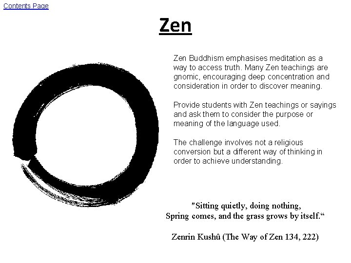 Contents Page Zen Buddhism emphasises meditation as a way to access truth. Many Zen