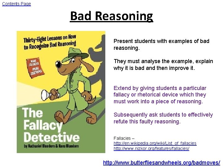 Contents Page Bad Reasoning Present students with examples of bad reasoning. They must analyse