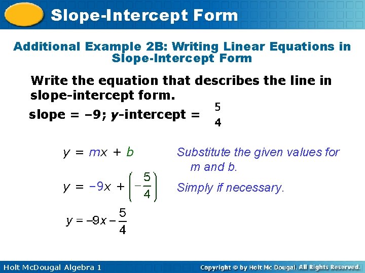Slope-Intercept Form Additional Example 2 B: Writing Linear Equations in Slope-Intercept Form Write the