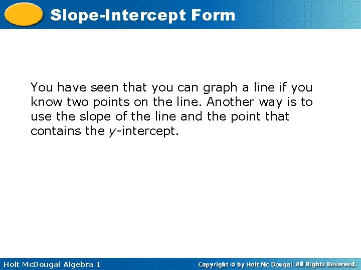 Slope-Intercept Form You have seen that you can graph a line if you know