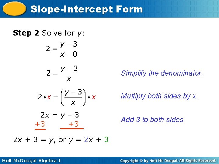 Slope-Intercept Form Step 2 Solve for y: Simplify the denominator. • • 2 x
