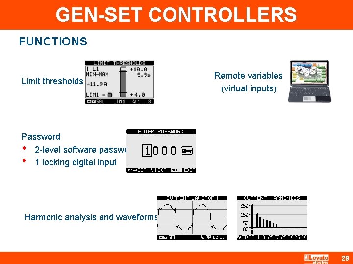 GEN-SET CONTROLLERS FUNCTIONS Limit thresholds Remote variables (virtual inputs) Password • 2 -level software