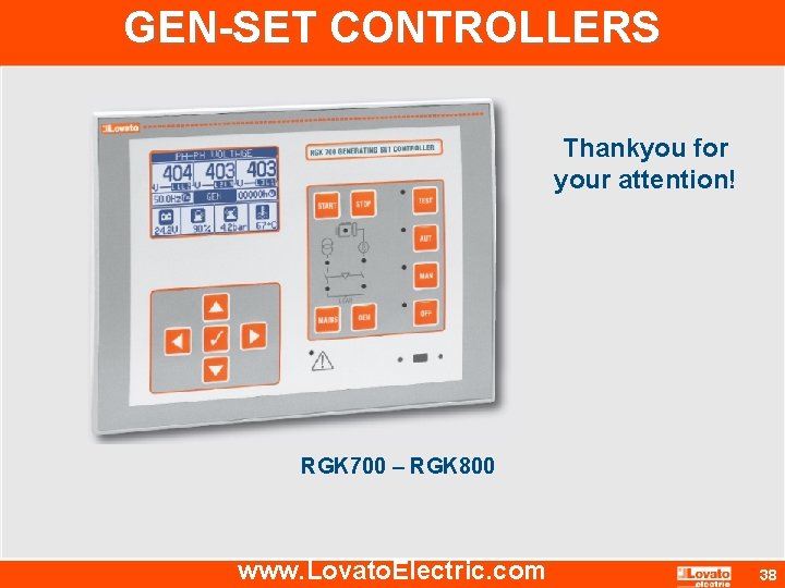 GEN-SET CONTROLLERS Thankyou for your attention! RGK 700 – RGK 800 www. Lovato. Electric.