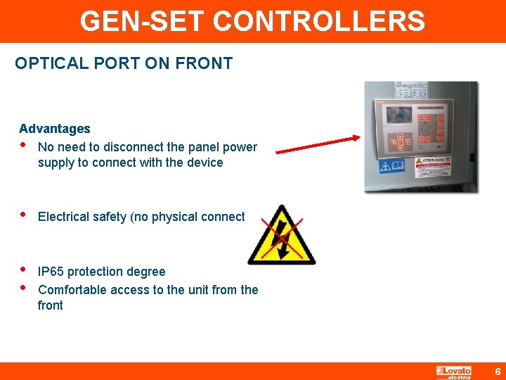 GEN-SET CONTROLLERS OPTICAL PORT ON FRONT Advantages • No need to disconnect the panel