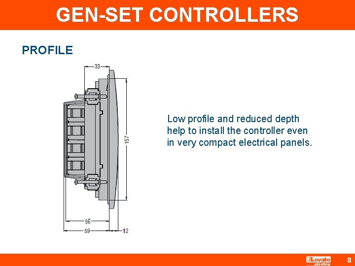 GEN-SET CONTROLLERS PROFILE Low profile and reduced depth help to install the controller even