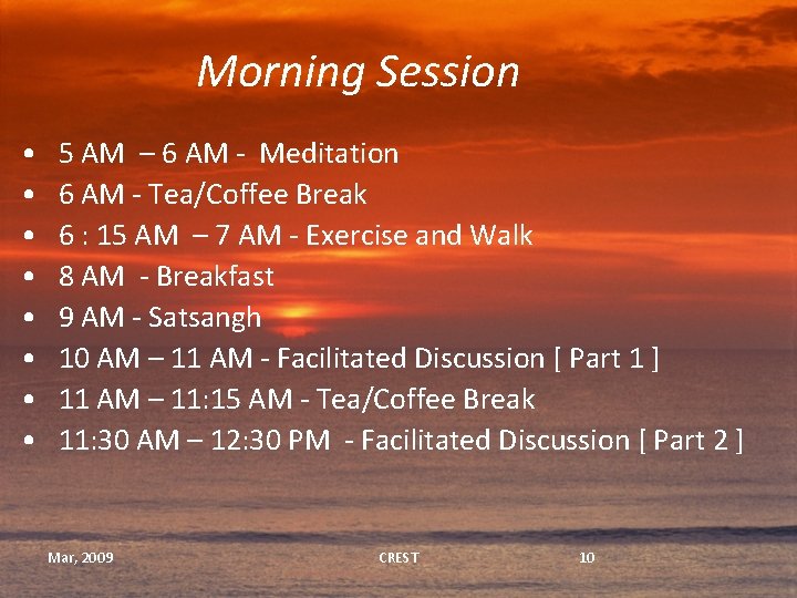 Morning Session • • 5 AM – 6 AM - Meditation 6 AM -