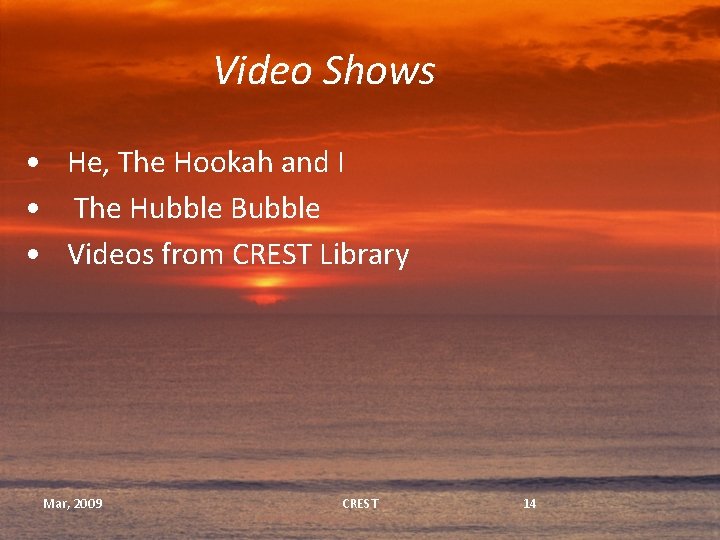 Video Shows • He, The Hookah and I • The Hubble Bubble • Videos