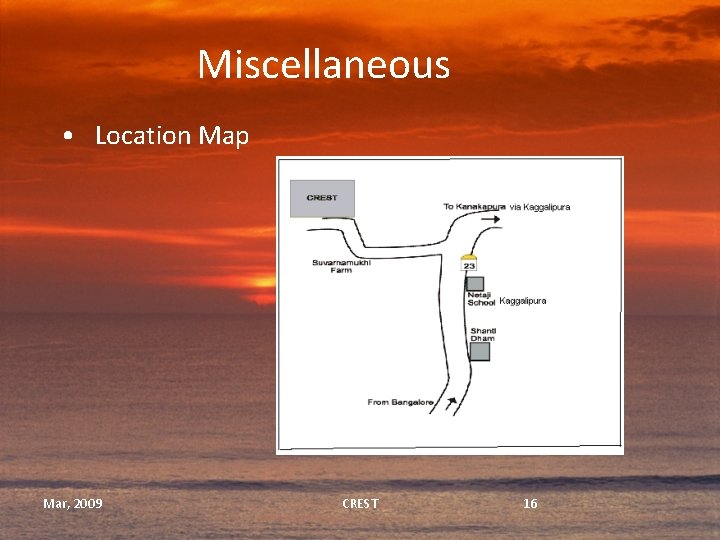 Miscellaneous • Location Map Mar, 2009 CREST 16 