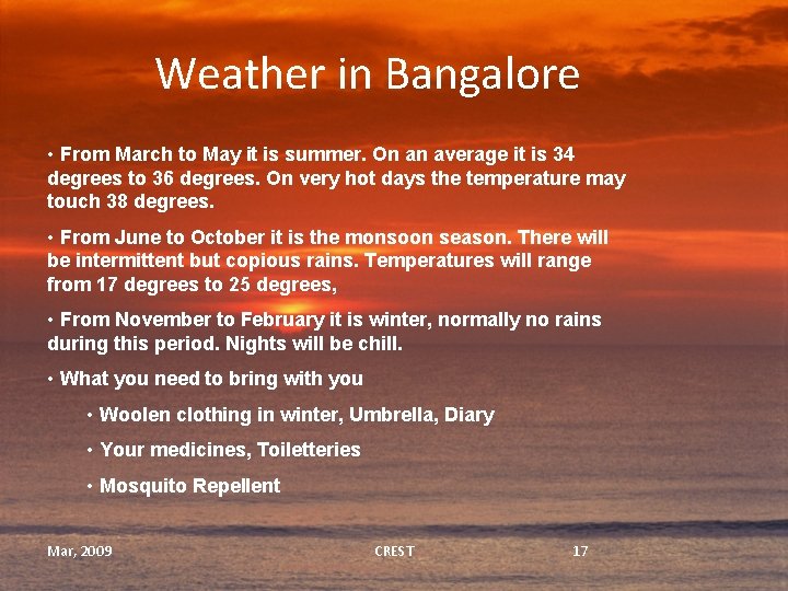 Weather in Bangalore • From March to May it is summer. On an average