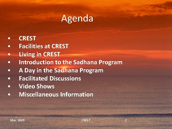 Agenda • • CREST Facilities at CREST Living in CREST Introduction to the Sadhana