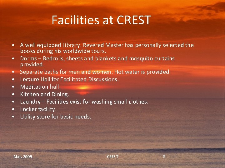 Facilities at CREST • A well equipped Library. Revered Master has personally selected the