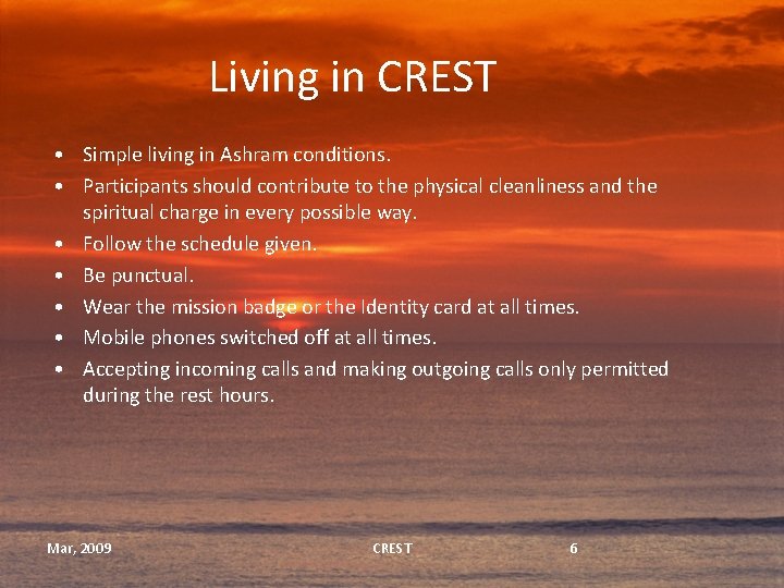 Living in CREST • Simple living in Ashram conditions. • Participants should contribute to