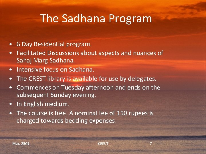 The Sadhana Program • 6 Day Residential program. • Facilitated Discussions about aspects and