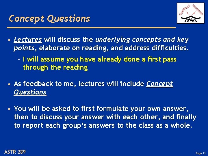 Concept Questions • Lectures will discuss the underlying concepts and key points, elaborate on