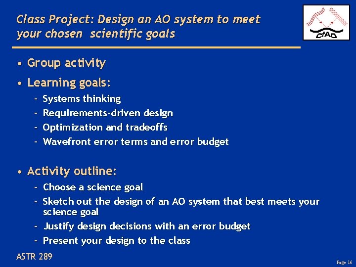 Class Project: Design an AO system to meet your chosen scientific goals • Group