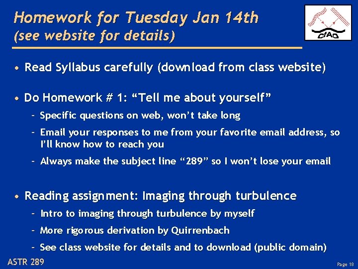 Homework for Tuesday Jan 14 th (see website for details) • Read Syllabus carefully