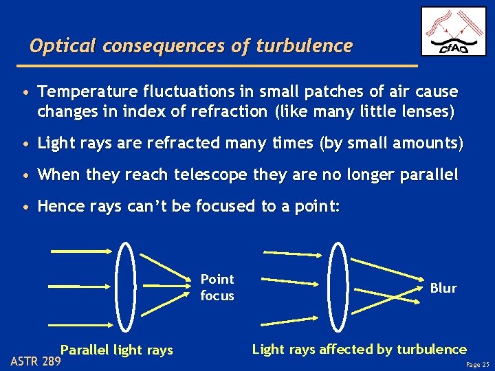 Optical consequences of turbulence • Temperature fluctuations in small patches of air cause changes