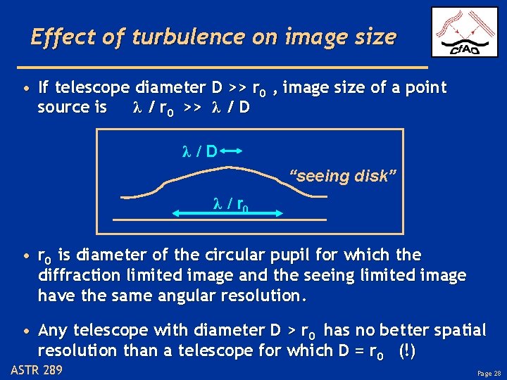 Effect of turbulence on image size • If telescope diameter D >> r 0