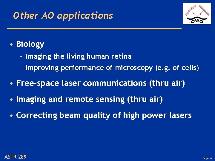 Other AO applications • Biology – Imaging the living human retina – Improving performance