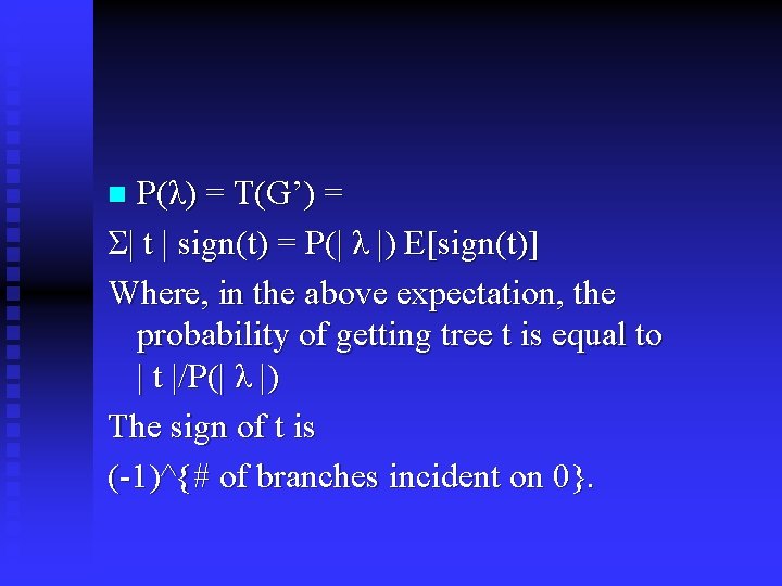 P(λ) = T(G’) = Σ| t | sign(t) = P(| λ |) E[sign(t)] Where,