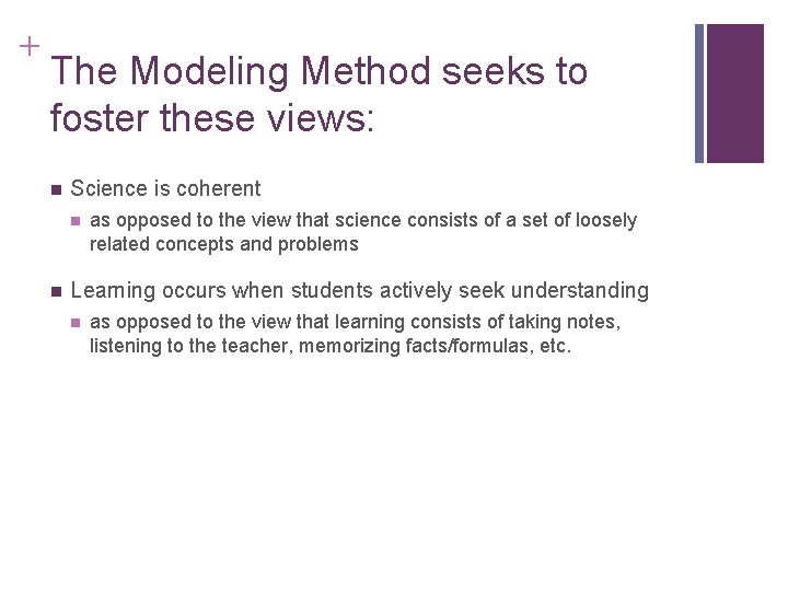 + The Modeling Method seeks to foster these views: n Science is coherent n + The Modeling Method seeks to foster these views: n Science is coherent n