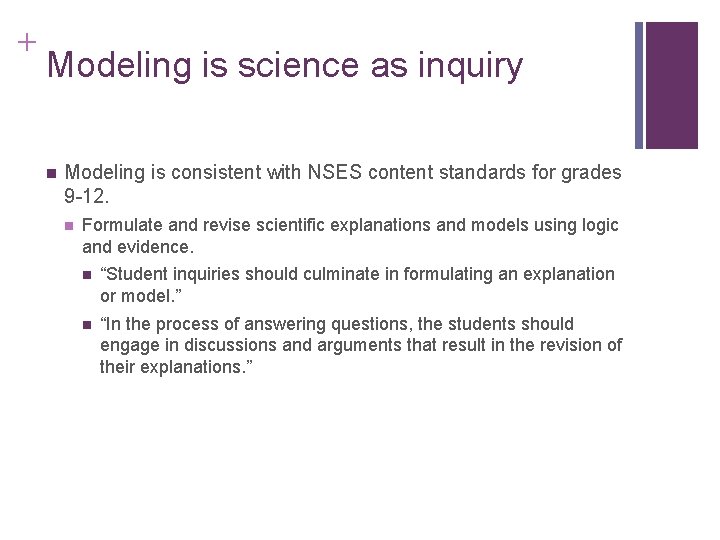 + Modeling is science as inquiry n Modeling is consistent with NSES content standards + Modeling is science as inquiry n Modeling is consistent with NSES content standards