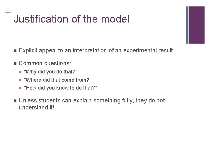 + Justification of the model n Explicit appeal to an interpretation of an experimental + Justification of the model n Explicit appeal to an interpretation of an experimental