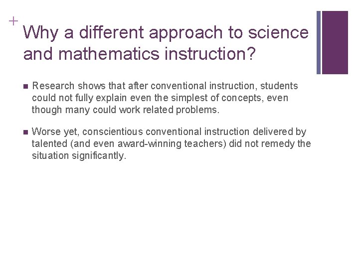 + Why a different approach to science and mathematics instruction? n Research shows that + Why a different approach to science and mathematics instruction? n Research shows that