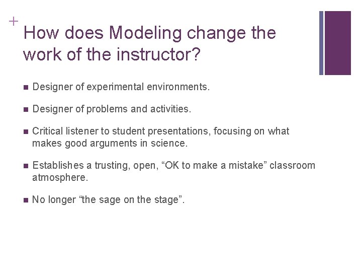 + How does Modeling change the work of the instructor? n Designer of experimental + How does Modeling change the work of the instructor? n Designer of experimental