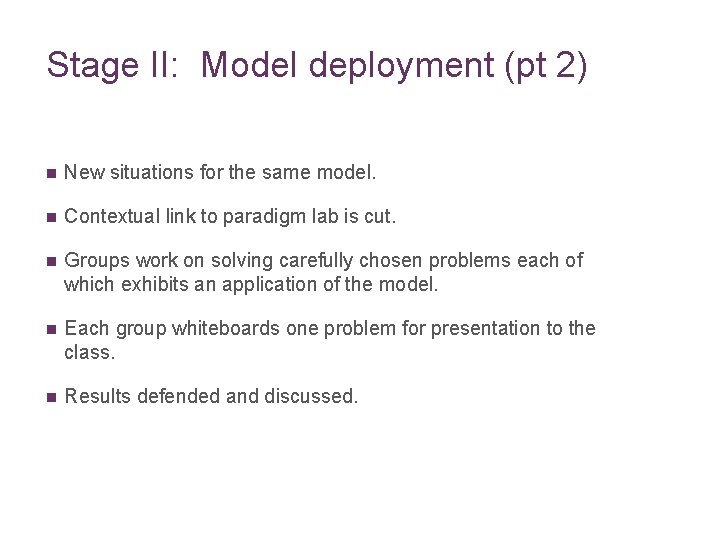 Stage II: Model deployment (pt 2) n New situations for the same model. n Stage II: Model deployment (pt 2) n New situations for the same model. n