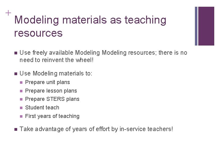 + Modeling materials as teaching resources n Use freely available Modeling resources; there is + Modeling materials as teaching resources n Use freely available Modeling resources; there is