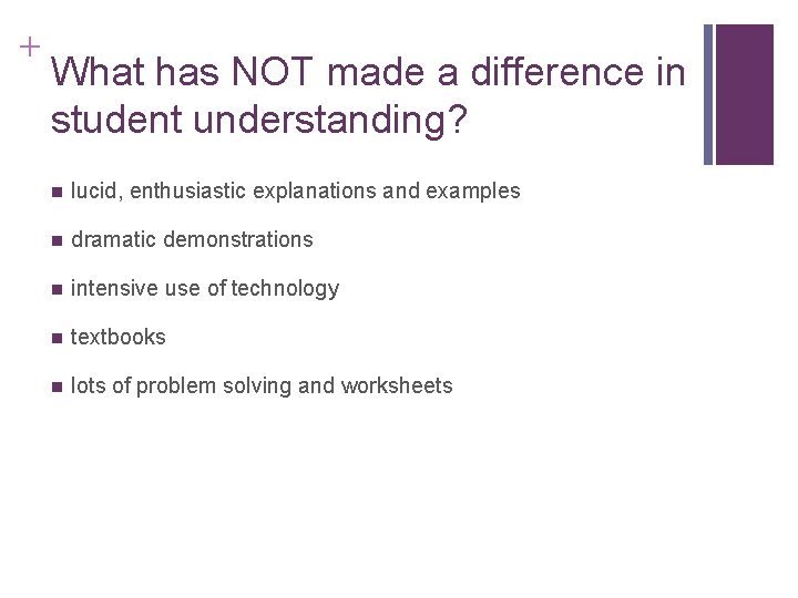 + What has NOT made a difference in student understanding? n lucid, enthusiastic explanations + What has NOT made a difference in student understanding? n lucid, enthusiastic explanations