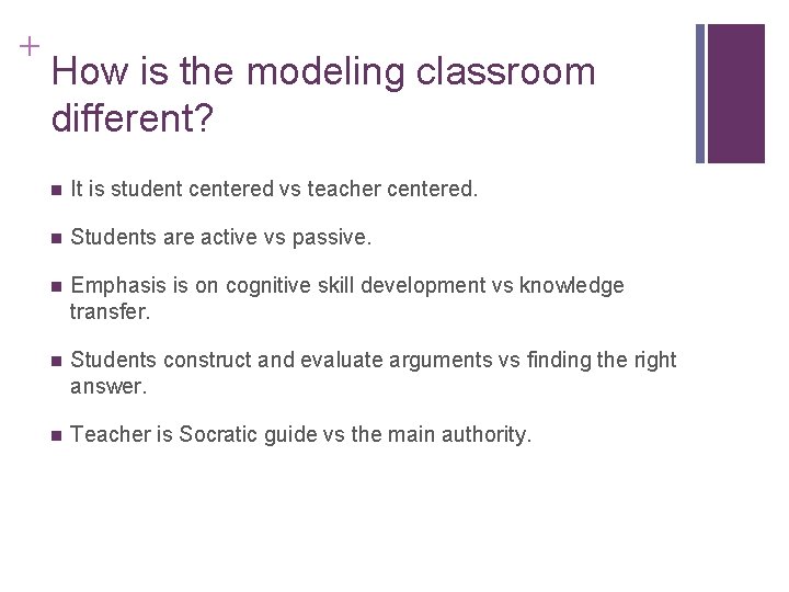 + How is the modeling classroom different? n It is student centered vs teacher + How is the modeling classroom different? n It is student centered vs teacher