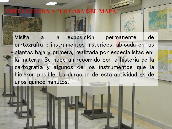 VISITA GUIADA A “LA CASA DEL MAPA” Visita a la exposición permanente de cartografía