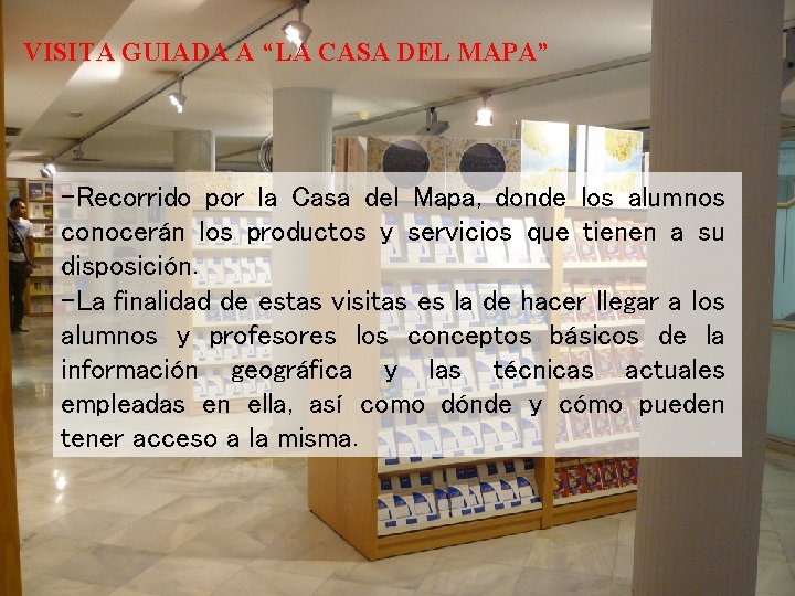 VISITA GUIADA A “LA CASA DEL MAPA” -Recorrido por la Casa del Mapa, donde