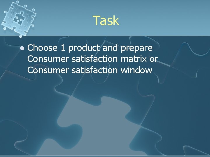 Task l Choose 1 product and prepare Consumer satisfaction matrix or Consumer satisfaction window