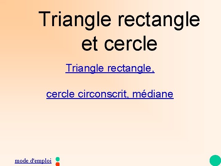 Triangle rectangle et cercle Triangle rectangle, cercle circonscrit, médiane mode d'emploi 