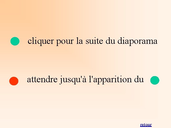 cliquer pour la suite du diaporama attendre jusqu'à l'apparition du retour 