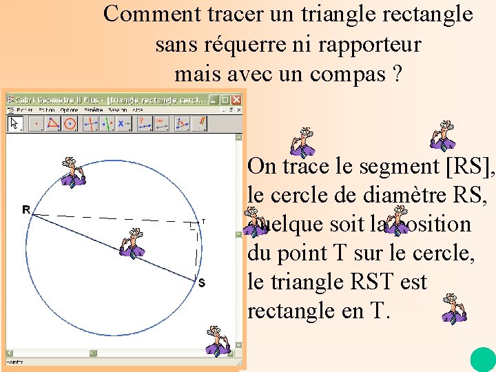 Comment tracer un triangle rectangle sans réquerre ni rapporteur mais avec un compas ?