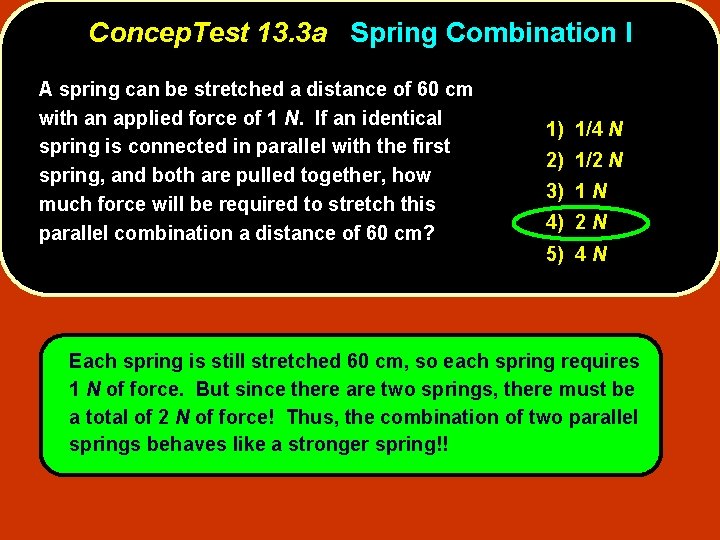 Concep. Test 13. 3 a Spring Combination I A spring can be stretched a