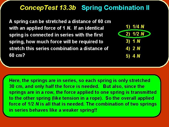 Concep. Test 13. 3 b Spring Combination II A spring can be stretched a