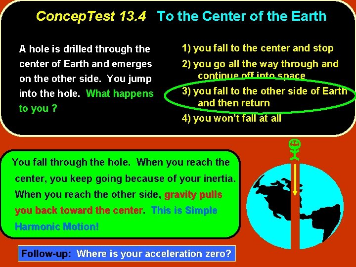 Concep. Test 13. 4 To the Center of the Earth A hole is drilled